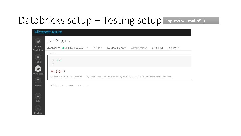 Databricks setup – Testing setup Impressive results!! ; ) 