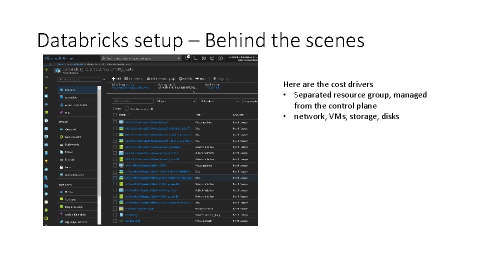 Databricks setup – Behind the scenes Here are the cost drivers • Separated resource