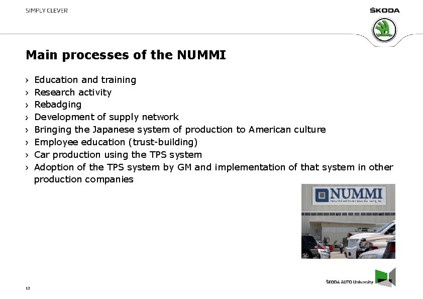 Main processes of the NUMMI Education and training Research activity Rebadging Development of supply