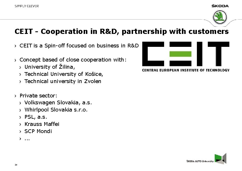 CEIT - Cooperation in R&D, partnership with customers CEIT is a Spin-off focused on