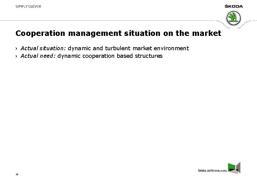 Cooperation management situation on the market Actual situation: dynamic and turbulent market environment Actual