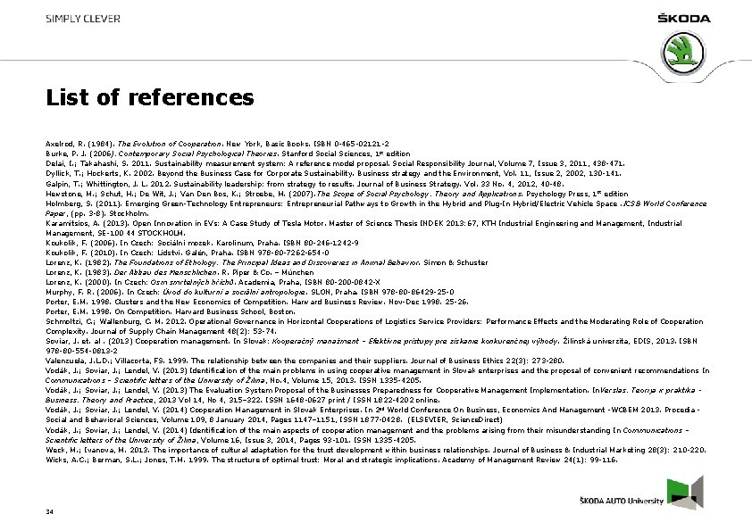List of references Axelrod, R. (1984). The Evolution of Cooperation. New York, Basic Books.