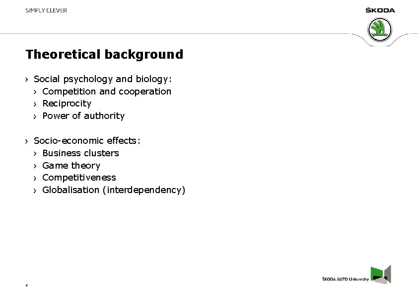 Theoretical background Social psychology and biology: Competition and cooperation Reciprocity Power of authority Socio-economic