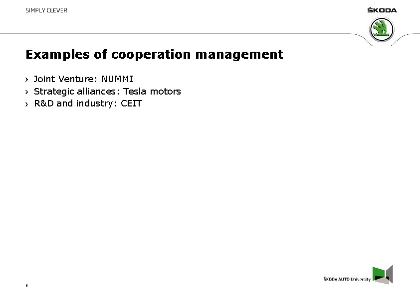 Examples of cooperation management Joint Venture: NUMMI Strategic alliances: Tesla motors R&D and industry: