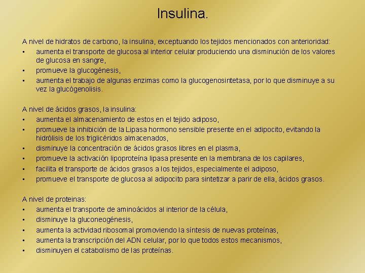 Insulina. A nivel de hidratos de carbono, la insulina, exceptuando los tejidos mencionados con