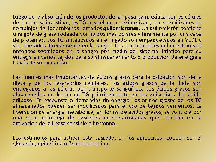 Luego de la absorción de los productos de la lipasa pancreática por las células