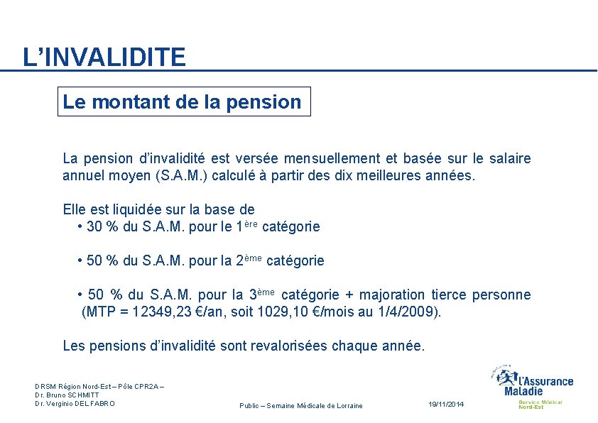 L’INVALIDITE Le montant de la pension La pension d’invalidité est versée mensuellement et basée