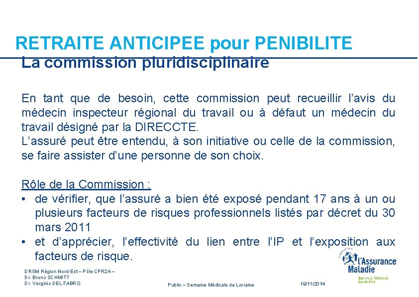 RETRAITE ANTICIPEE pour PENIBILITE La commission pluridisciplinaire En tant que de besoin, cette commission