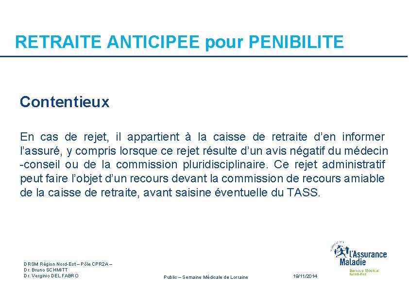 RETRAITE ANTICIPEE pour PENIBILITE Contentieux En cas de rejet, il appartient à la caisse