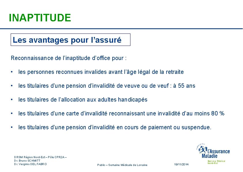 INAPTITUDE Les avantages pour l’assuré Reconnaissance de l’inaptitude d’office pour : • les personnes