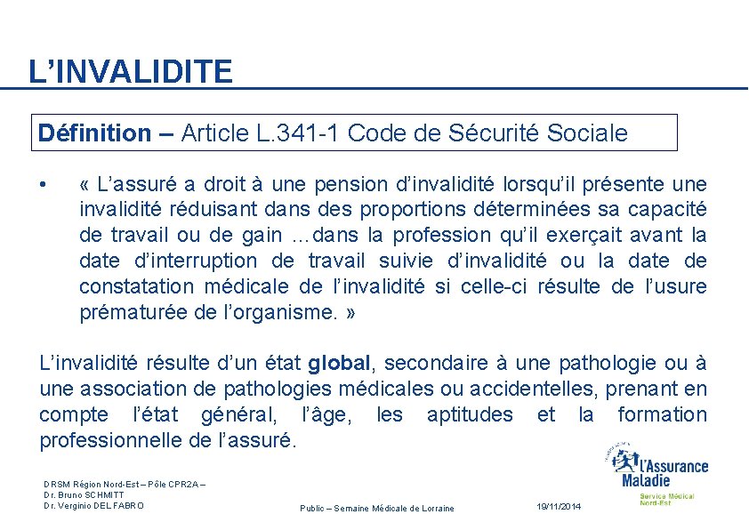 L’INVALIDITE Définition – Article L. 341 -1 Code de Sécurité Sociale • « L’assuré