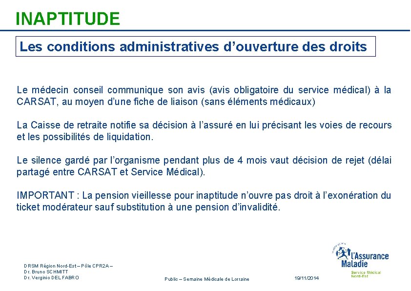 INAPTITUDE Les conditions administratives d’ouverture des droits Le médecin conseil communique son avis (avis