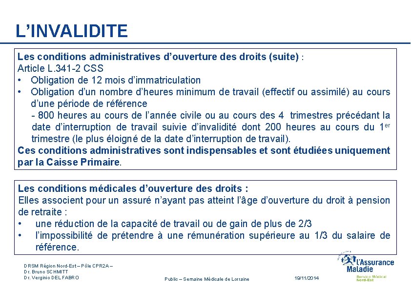 L’INVALIDITE Les conditions administratives d’ouverture des droits (suite) : Article L. 341 -2 CSS