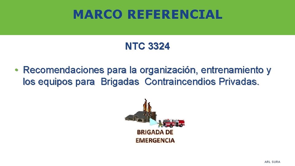 MARCO REFERENCIAL NTC 3324 • Recomendaciones para la organización, entrenamiento y los equipos para