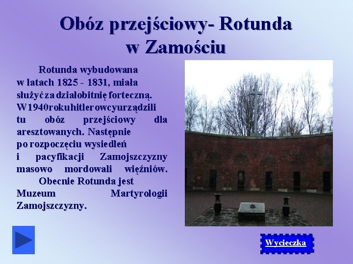 Obóz przejściowy- Rotunda w Zamościu Rotunda wybudowana w latach 1825 - 1831, miała służyć