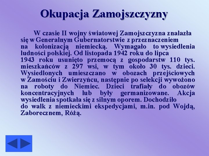 Okupacja Zamojszczyzny W czasie II wojny światowej Zamojszczyzna znalazła się w Generalnym Gubernatorstwie z