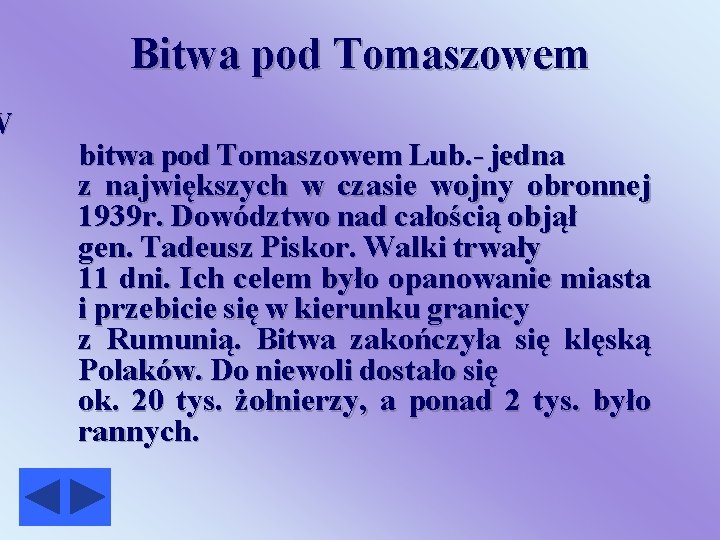 W Bitwa pod Tomaszowem bitwa pod Tomaszowem Lub. - jedna z największych w czasie