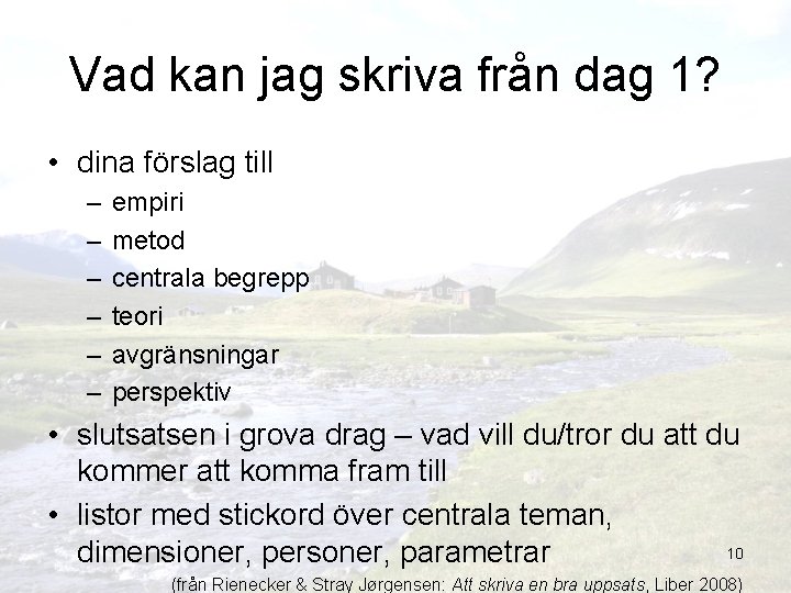 Vad kan jag skriva från dag 1? • dina förslag till – – –