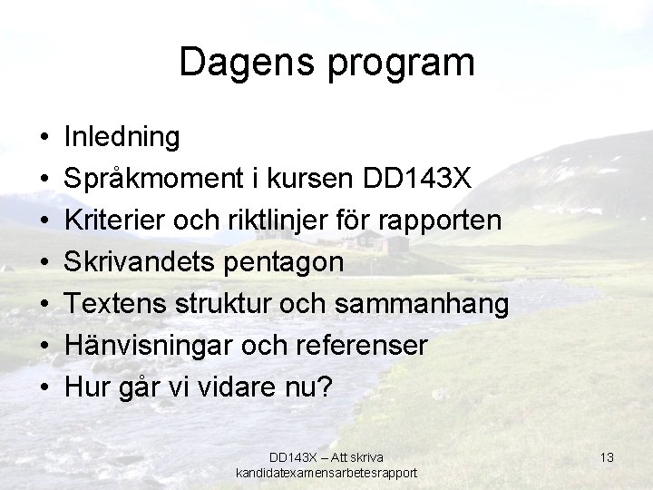 Dagens program • • Inledning Språkmoment i kursen DD 143 X Kriterier och riktlinjer