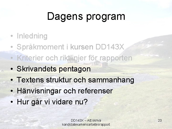 Dagens program • • Inledning Språkmoment i kursen DD 143 X Kriterier och riktlinjer