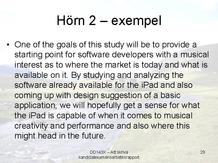 Hörn 2 – exempel • One of the goals of this study will be