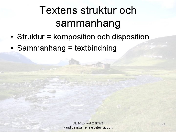 Textens struktur och sammanhang • Struktur = komposition och disposition • Sammanhang = textbindning