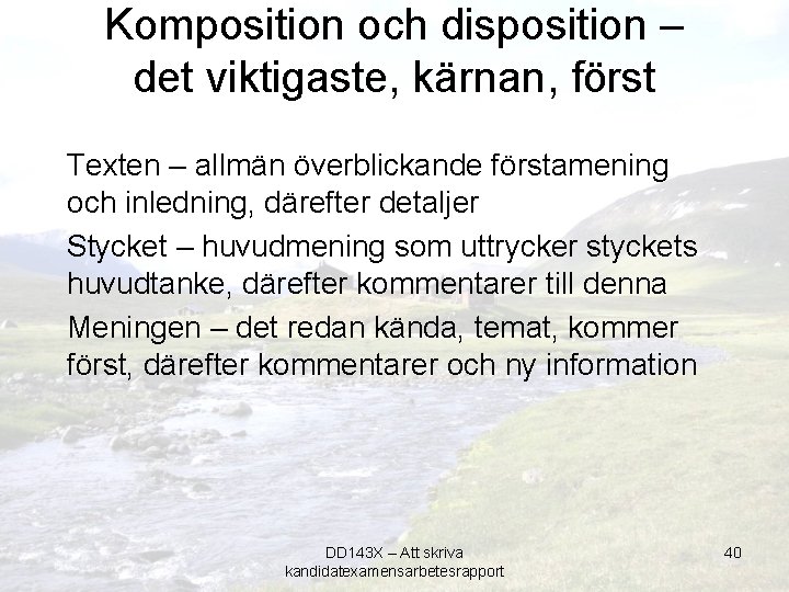 Komposition och disposition – det viktigaste, kärnan, först Texten – allmän överblickande förstamening och