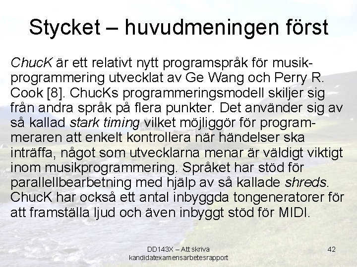 Stycket – huvudmeningen först Chuc. K är ett relativt nytt programspråk för musikprogrammering utvecklat