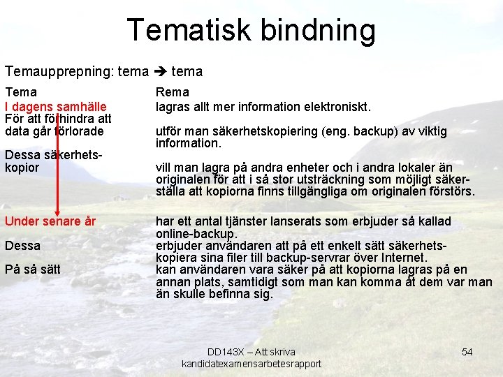 Tematisk bindning Temaupprepning: tema Tema I dagens samhälle För att förhindra att data går