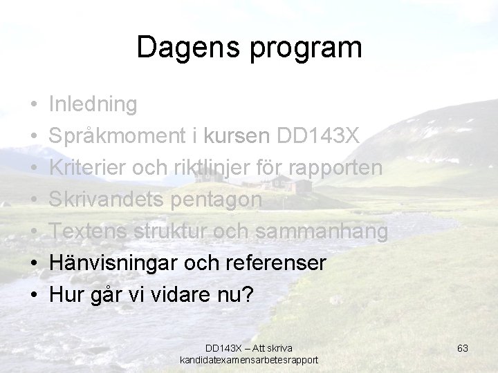 Dagens program • • Inledning Språkmoment i kursen DD 143 X Kriterier och riktlinjer