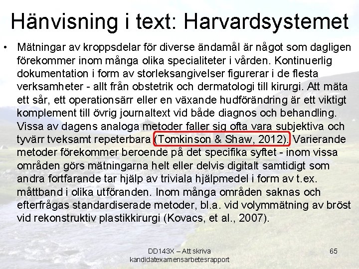 Hänvisning i text: Harvardsystemet • Mätningar av kroppsdelar för diverse ändamål är något som