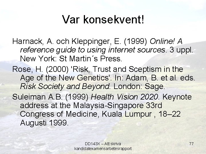 Var konsekvent! Harnack, A. och Kleppinger, E. (1999) Online! A reference guide to using