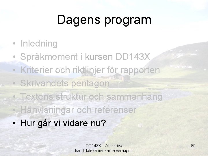 Dagens program • • Inledning Språkmoment i kursen DD 143 X Kriterier och riktlinjer