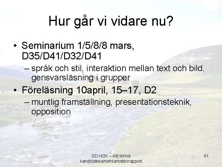 Hur går vi vidare nu? • Seminarium 1/5/8/8 mars, D 35/D 41/D 32/D 41