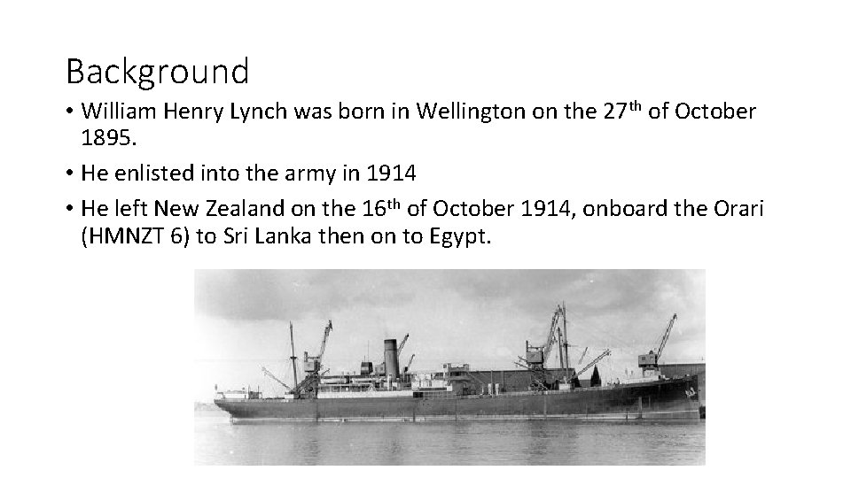 Background • William Henry Lynch was born in Wellington on the 27 th of