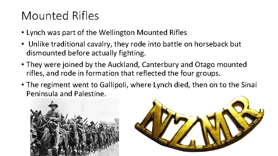 Mounted Rifles • Lynch was part of the Wellington Mounted Rifles • Unlike traditional