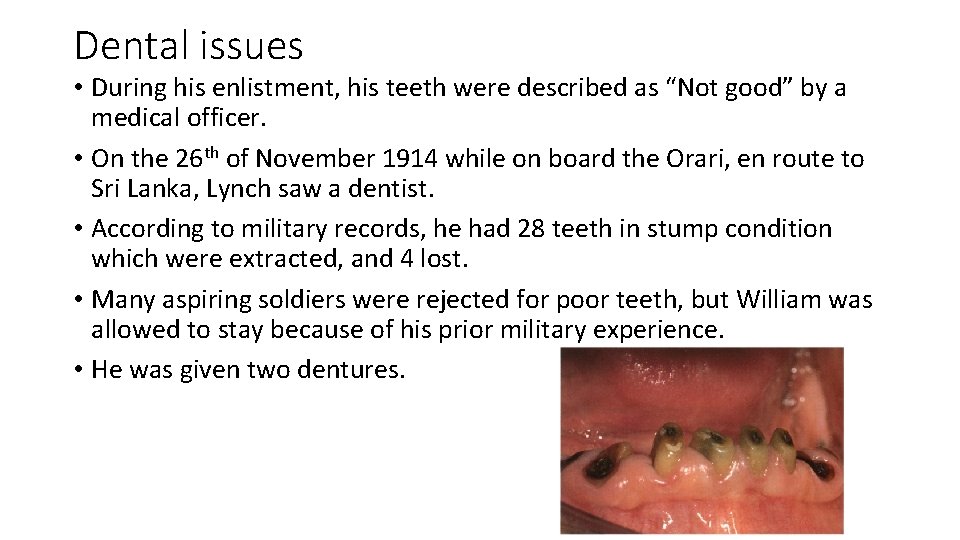 Dental issues • During his enlistment, his teeth were described as “Not good” by