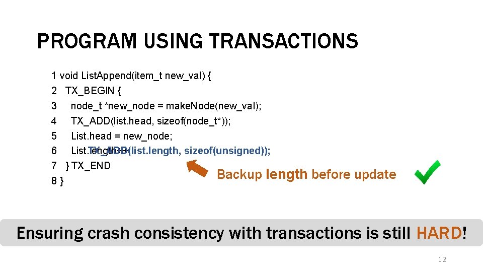 PROGRAM USING TRANSACTIONS 1 void List. Append(item_t new_val) { 2 TX_BEGIN { 3 node_t