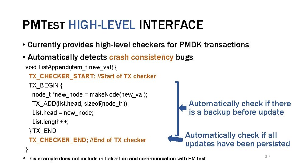 PMTEST HIGH-LEVEL INTERFACE • Currently provides high-level checkers for PMDK transactions • Automatically detects