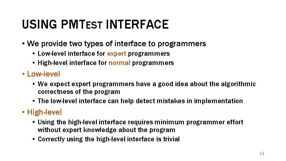 USING PMTEST INTERFACE • We provide two types of interface to programmers • Low-level