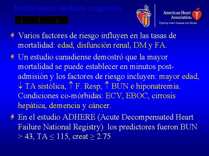 Insuficiencia cardiaca congestiva Varios factores de riesgo influyen en las tasas de mortalidad: edad,