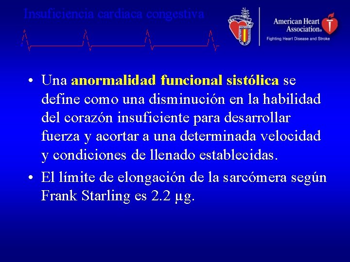 Insuficiencia cardiaca congestiva • Una anormalidad funcional sistólica se define como una disminución en