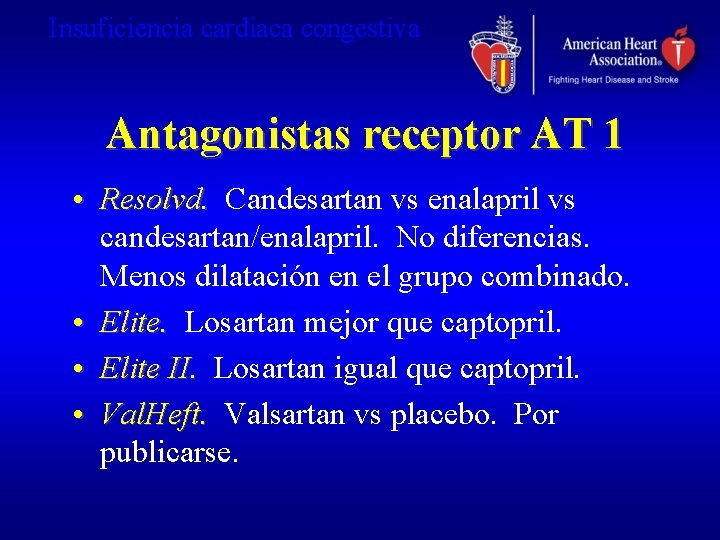 Insuficiencia cardiaca congestiva Antagonistas receptor AT 1 • Resolvd. Candesartan vs enalapril vs candesartan/enalapril.