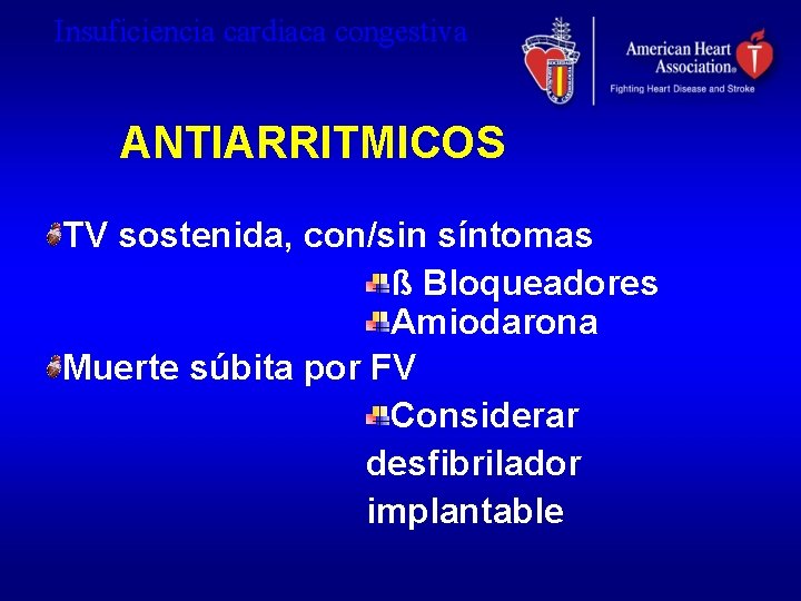 Insuficiencia cardiaca congestiva ANTIARRITMICOS TV sostenida, con/sin síntomas ß Bloqueadores Amiodarona Muerte súbita por