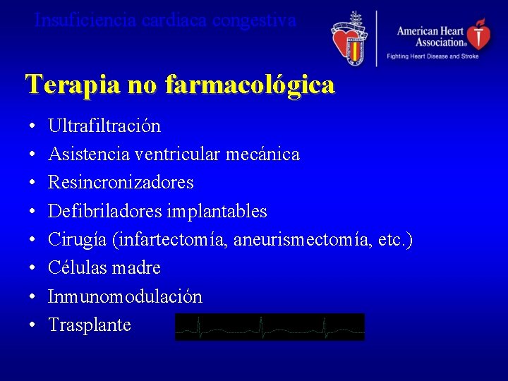 Insuficiencia cardiaca congestiva Terapia no farmacológica • • Ultrafiltración Asistencia ventricular mecánica Resincronizadores Defibriladores