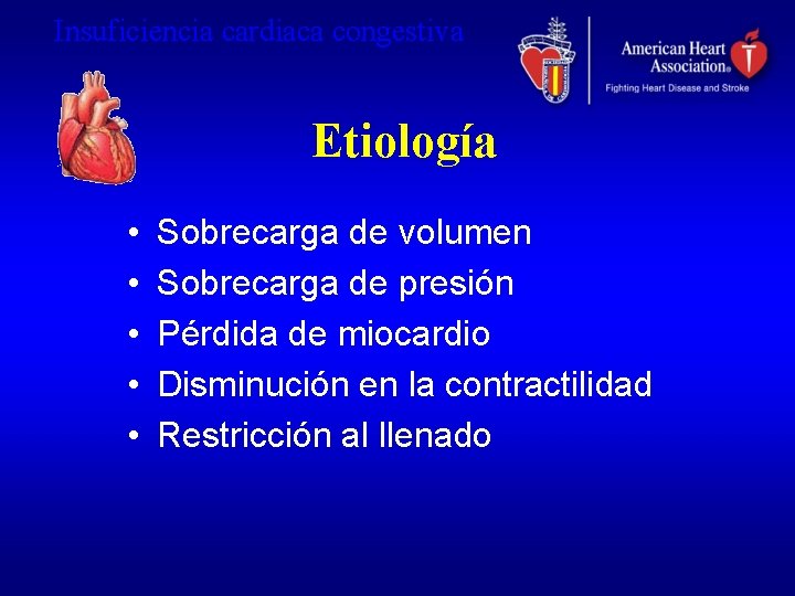 Insuficiencia cardiaca congestiva Etiología • • • Sobrecarga de volumen Sobrecarga de presión Pérdida