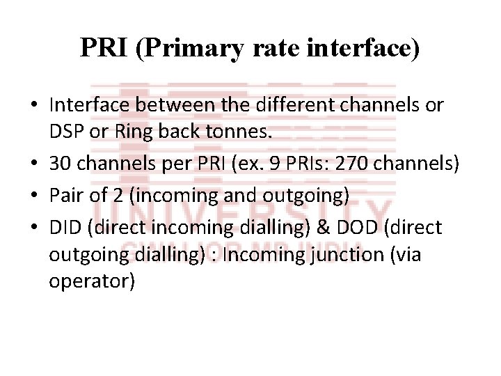 PRI (Primary rate interface) • Interface between the different channels or DSP or Ring