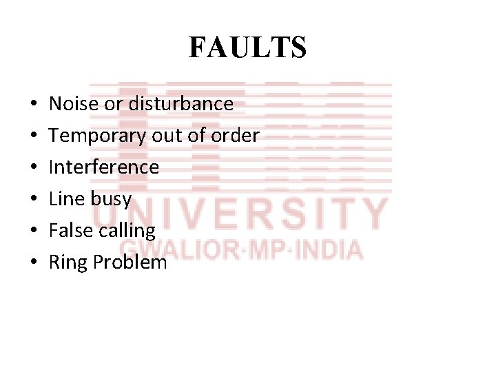 FAULTS • • • Noise or disturbance Temporary out of order Interference Line busy