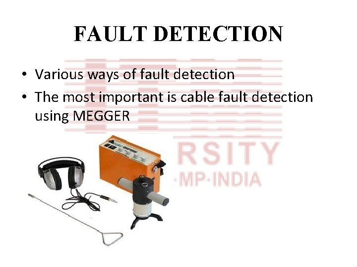 FAULT DETECTION • Various ways of fault detection • The most important is cable