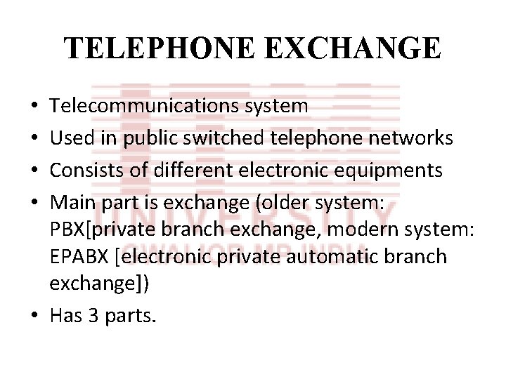 TELEPHONE EXCHANGE Telecommunications system Used in public switched telephone networks Consists of different electronic